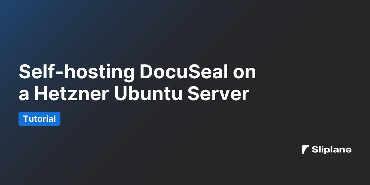 Self-hosting DocuSeal on a Hetzner Ubuntu Server