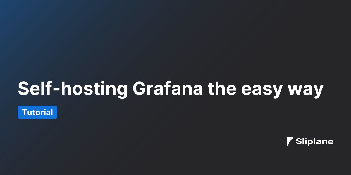 Self-hosting Grafana the easy way