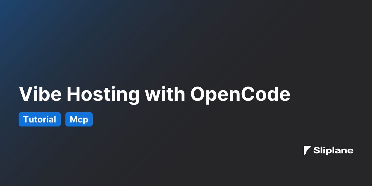 Vibe Hosting with OpenCode