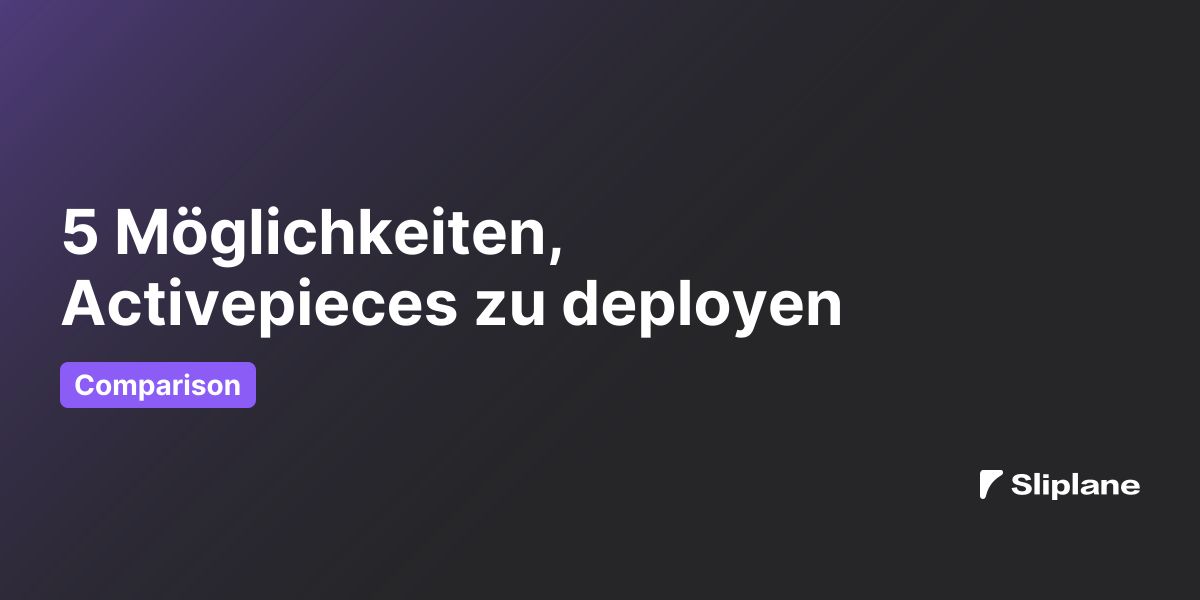 5 Möglichkeiten, Activepieces zu deployen