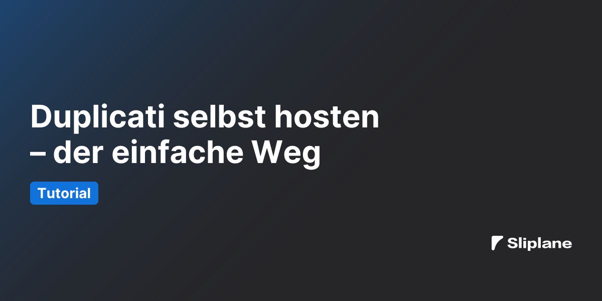 Duplicati selbst hosten – der einfache Weg