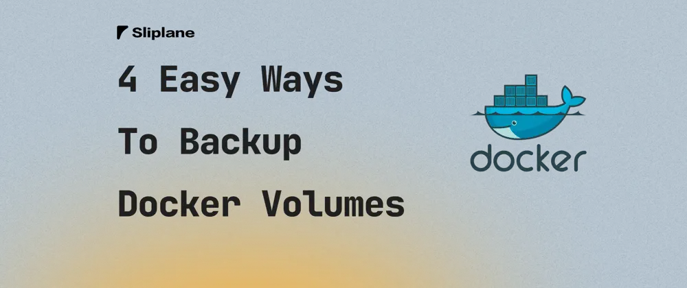 4 Easy Ways to Backup Docker Volumes