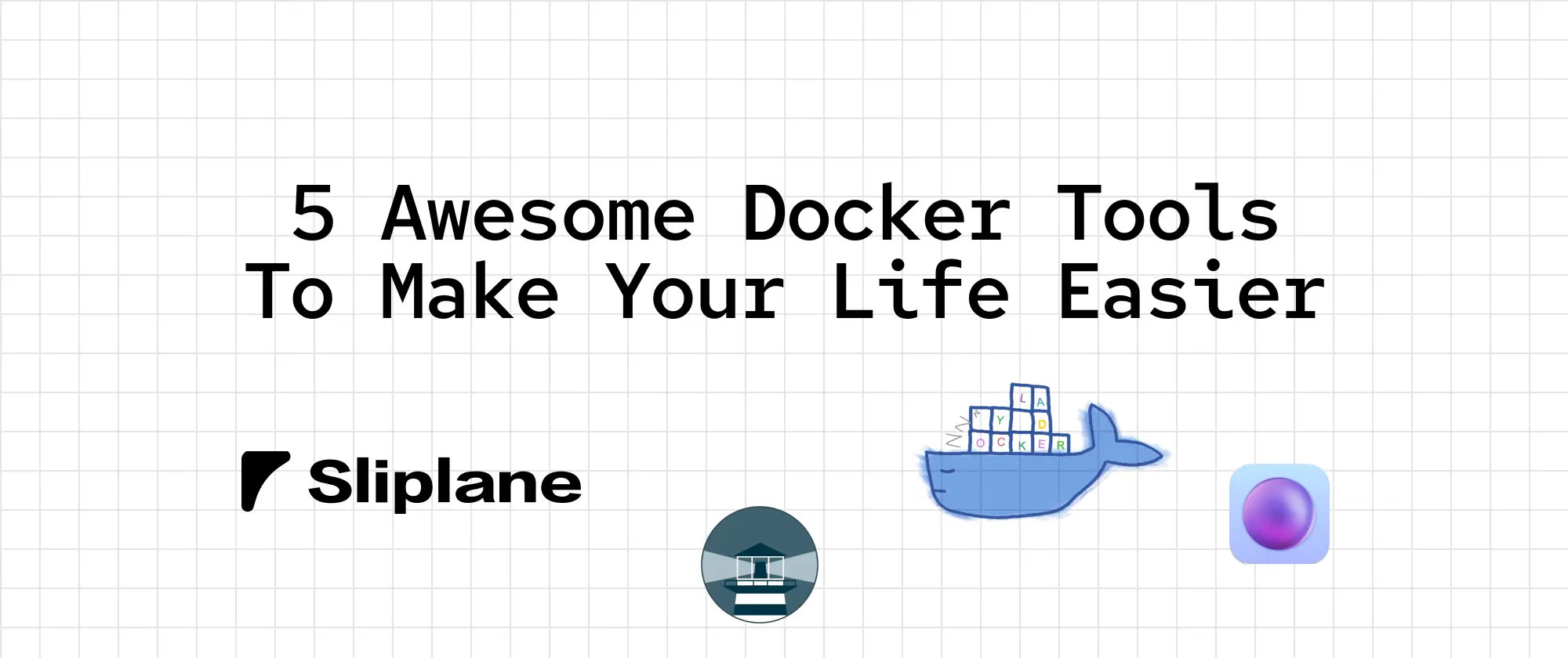 5 Awesome Docker Tools To Make Your Life Easier