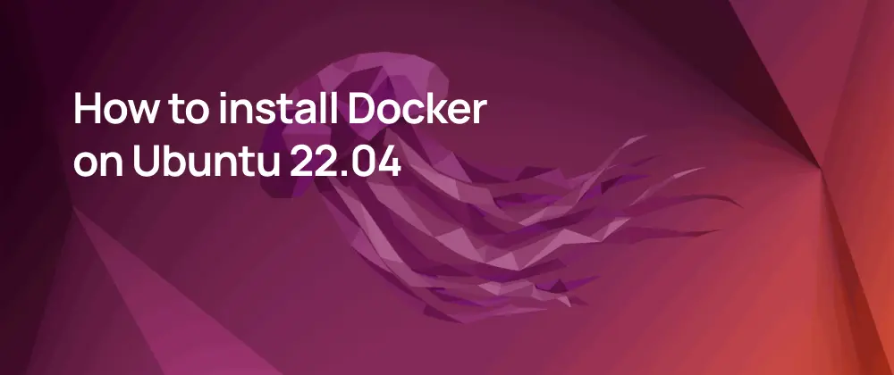 How to Install Docker on Ubuntu 22.04