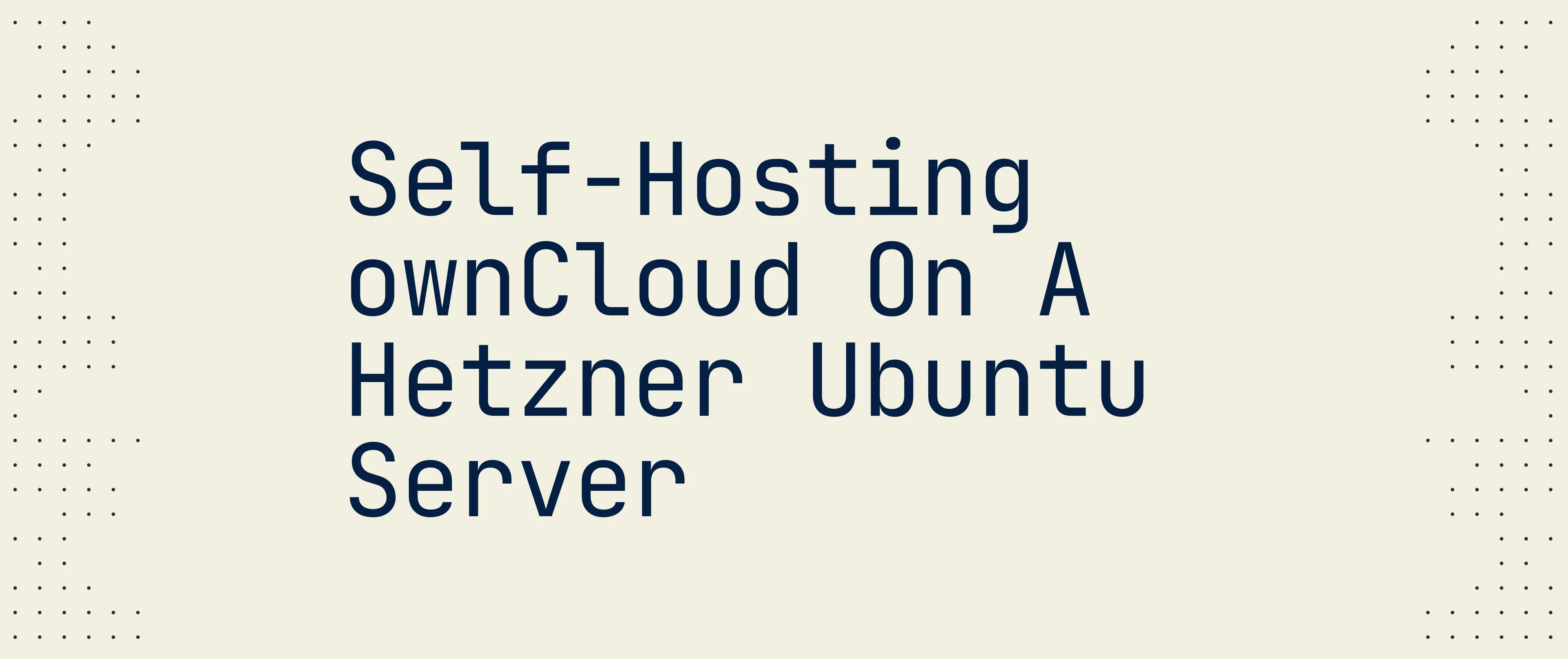 Self-Hosting ownCloud on a Hetzner Ubuntu Server